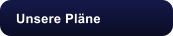 Unsere Plne